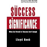 From Success to Significance: When the Pursuit of Success Isn&rsquo;t Enough