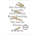 How Everything Became War and the Military Became Everything: Tales from the Pentagon