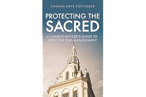 Protecting the Sacred: A Church Officer's Guide to Effective Risk Management