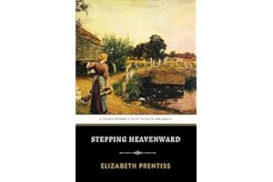 Stepping Heavenward: The Original 1869 Spiritual Awakening Historical Novel