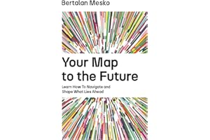 Your Map to the Future: Learn How to Navigate and Shape What Lies Ahead