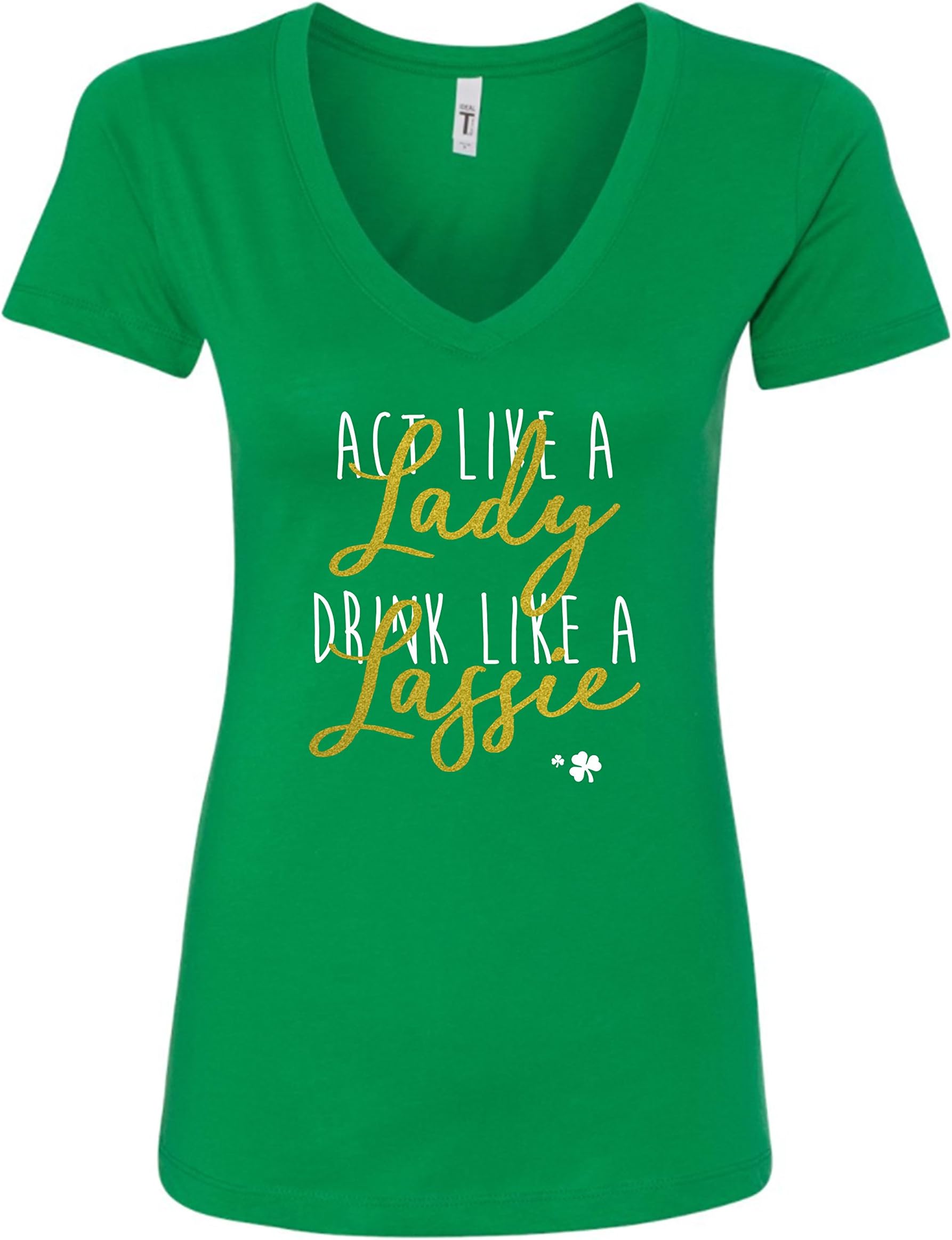 St. Patrick's Day Act Like A Lady Drink Like A Lassie Women's V-Neck T-Shirt