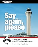 Say Again, Please: A Pilot's Guide to Radio