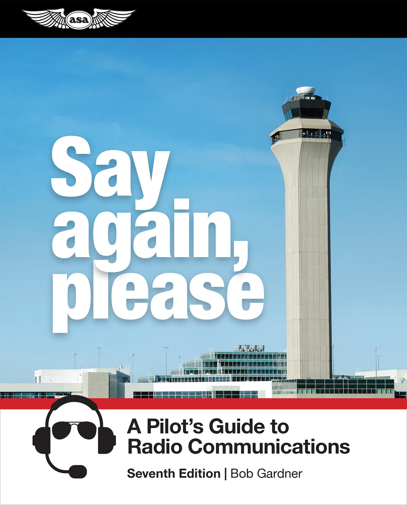 Say Again, Please: A Pilot's Guide to Radio
