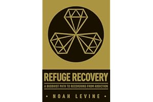 Refuge Recovery: A Buddhist Path to Recovering from Addiction