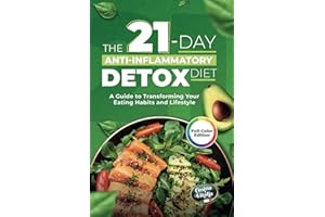 21-Day Anti-Inflammatory Detox Diet to Restore Your Energy and Improve Digestion: A Practical Guide with 3 Weeks of Recipes t