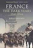 France: The Dark Years, 1940-1944
