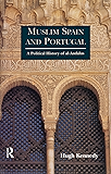 Muslim Spain and Portugal: A Political History of al-Andalus