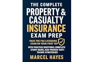 The complete Property & Casualty Insurance Exam Prep: Pass the P&C Licensing Exam on Your First Try with Practice Questions, 