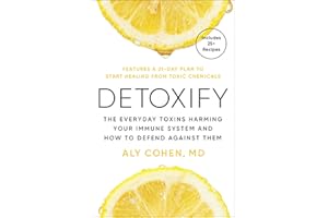 Detoxify: The Everyday Toxins Harming Your Immune System and How to Defend Against Them