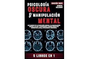 PSICOLOGÍA OSCURA & MANIPULACIÓN MENTAL: 5 libros en 1 | Los Rasgos de la Psicología Oscura | La Manipulación Mental | La PNL y Persuasión | Terapia ... | Inteligencia Emocional (Spanish Edition)