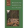 Becoming Native to This Place