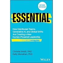 Essential: How Distributed Teams, Generative AI, and Global Shifts