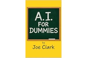 A.I. For Dummies (A.I. Made Simple Book 1)