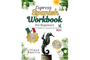Express Spanish Workbook for Beginners: For Travelers, Expats & Visitors: Learn Fast for Travel, Beach & Real-Life Conversati