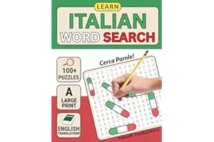 Italian Word Search: Learn Basic Italian Language the Fun Way. This Large Print Word Searches Book has Over 100 Puzzles with English Translations and ... Cerca Parole! (Italian Language Puzzle Books)