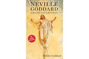 Neville Goddard Grand Collection: All 14 Books by a New Thought Pioneer Including Feeling Is the Secret, At Your Command, The
