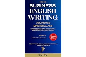 Business English Writing: Advanced Masterclass- How to Communicate Effectively & Communicate with Confidence: How to Write Em
