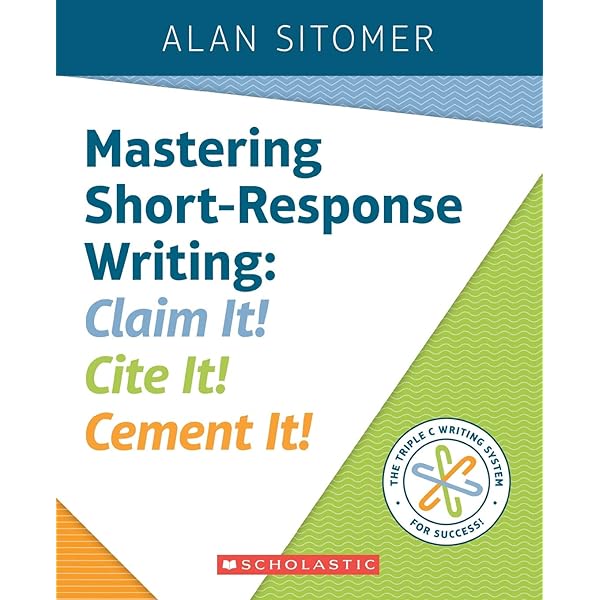 Mastering Short Response Writing Claim It Cite It Cement It 0078073157778 Sitomer Alan Books Amazon Com
