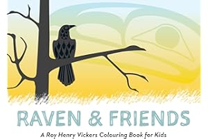 Raven and Friends: A Roy Henry Vickers Colouring Book for Kids