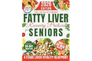 The Revolutionary Fatty Liver Recovery Protocol for Seniors: A Proven NAFLD Solution with Simple, Tasty Recipes to Restore Liver Health, Boost Vitality and Fight Fatigue Without Confusing Rules