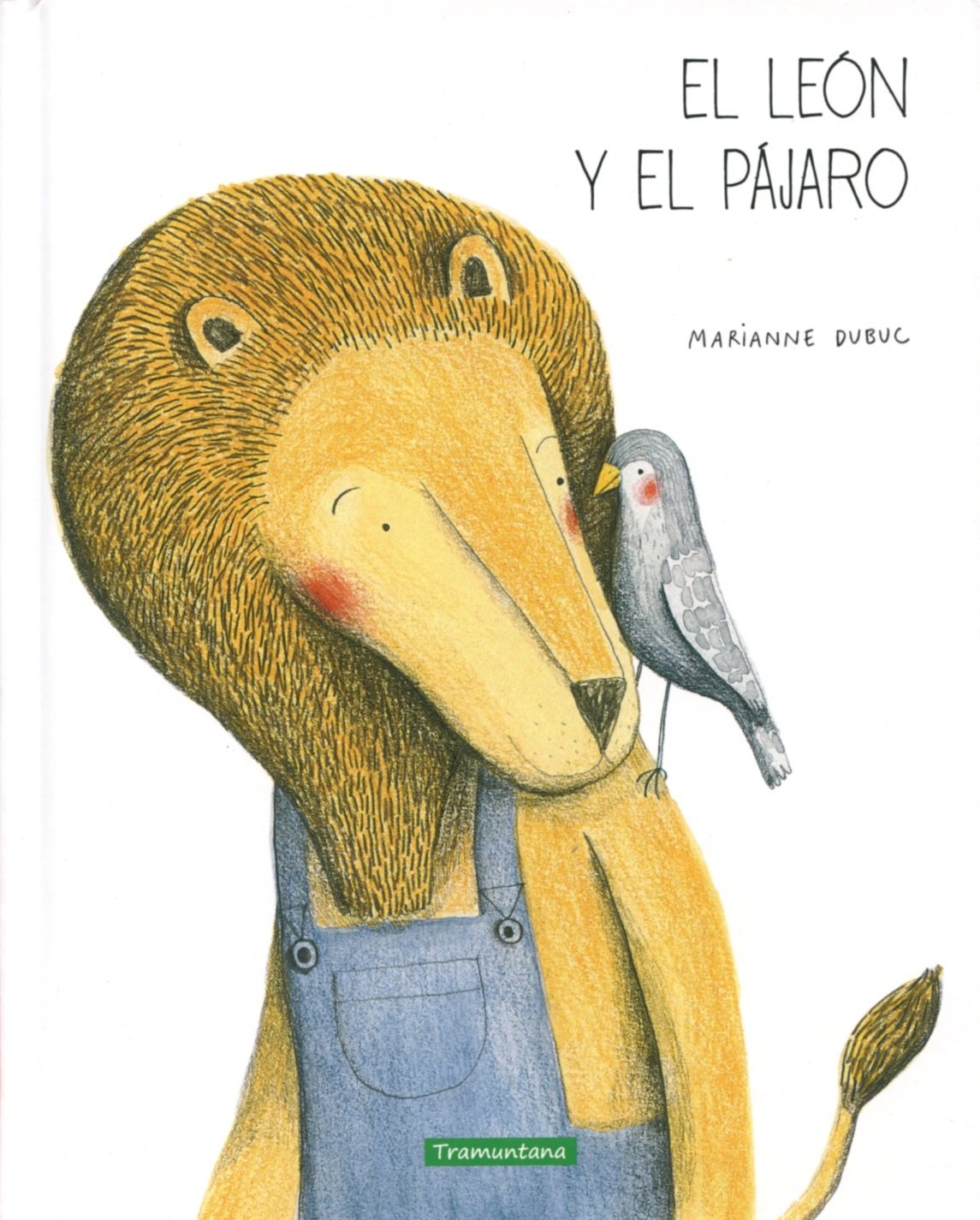 El León Y El Pájaro (INFANTIL) : Marianne Dubuc: Amazon.es: Libros