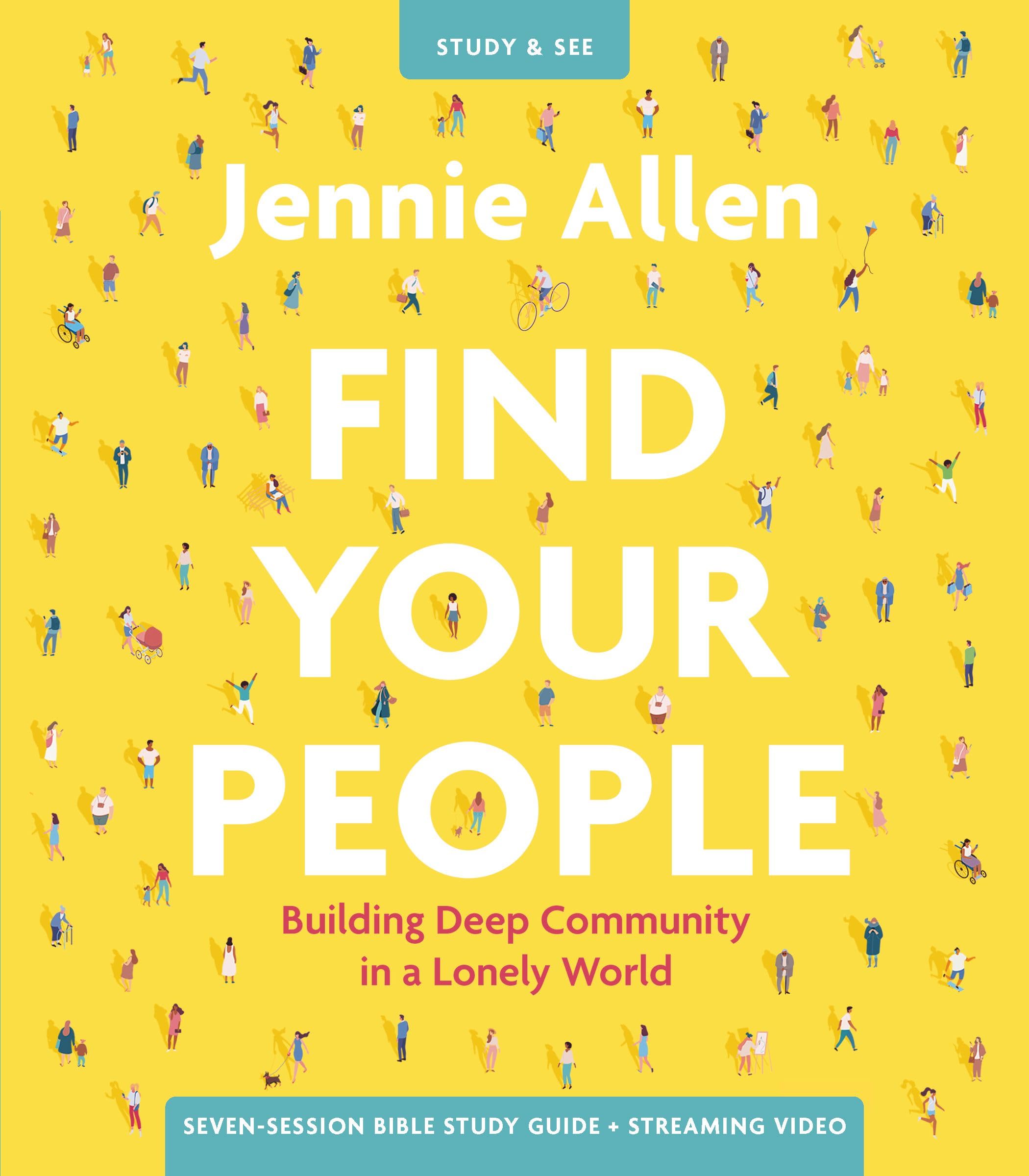 Find Your People Bible Study Guide plus Streaming Video: Building Deep Community in a Lonely World Find Your People Bible Study Guide plus Streaming Video: Building Deep Community in a Lonely World Paperback Kindle