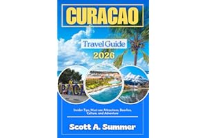 CURAÇAO Travel Guide 2026: Insider Tips, Must-see Attractions, Beaches, Culture and Adventure