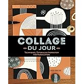 Collage du Jour: Techniques, Tutorials & Inspiration for Paper Lovers