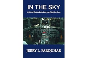 In the Sky: A Retired Captain Looks Back over Fifty-Nine Years