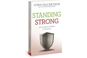 Standing Strong: How to Resist the Enemy of Your Soul (John MacArthur Study)