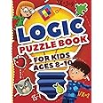 Logic Puzzles for Kids Ages 8-10: Ultimate Logic Puzzle Challenges for Kids | Fun Educational Way to Exercise Your Mind With Wordplay, Math, and Logic Puzzles (Kids Ages 8, 9, 10 Activity Book)