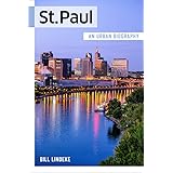 St. Paul: An Urban Biography (Urban Biography, 3)