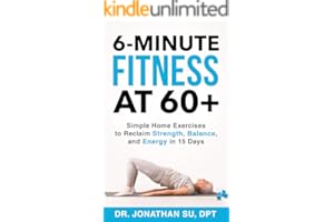 6-Minute Fitness at 60+: Simple Home Exercises to Reclaim Strength, Balance, and Energy in 15 Days