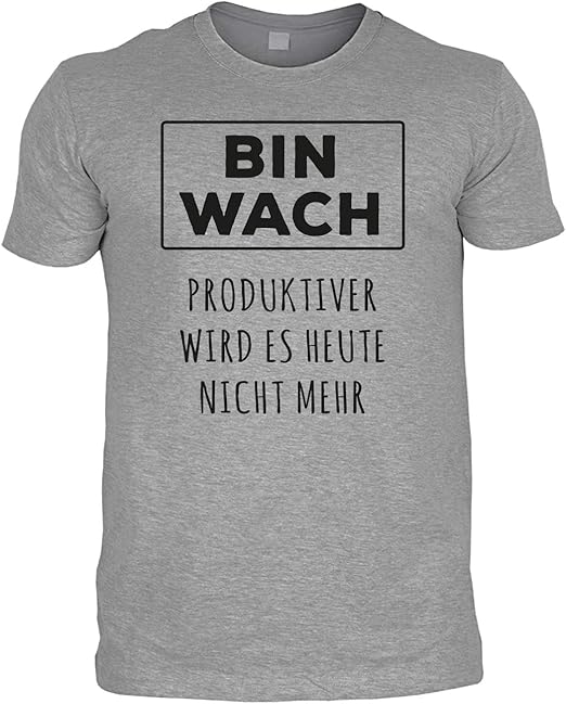 Männer TShirt Sprüche Shirt Bin Wach Produktiver Wird es Heute Nicht