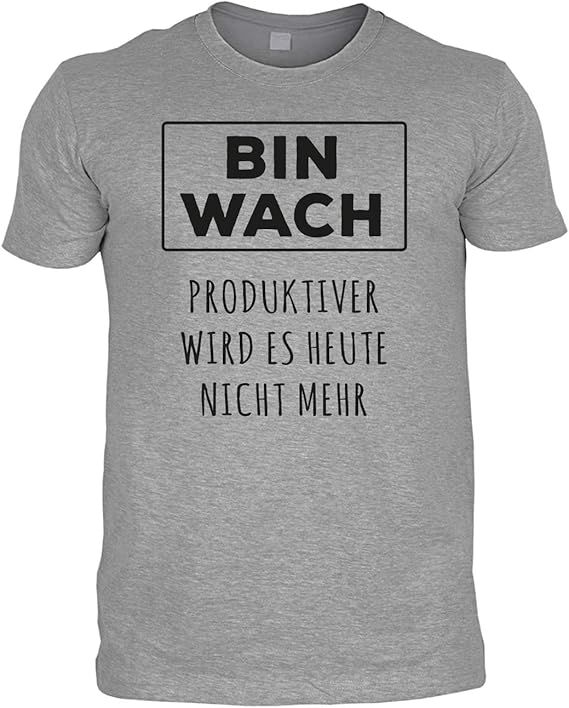 Männer TShirt Sprüche Shirt Bin Wach Produktiver Wird es Heute Nicht