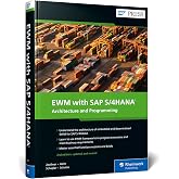 EWM with SAP S/4HANA: Architecture and Programming (SAP PRESS) (2nd Edition)