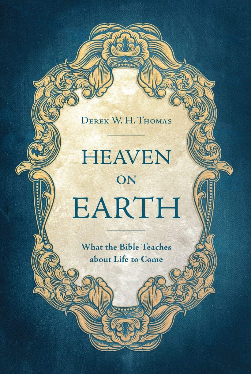 Heaven On Earth What The Bible Teaches About Life To Come Thomas Derek W H Amazon Com Books Heaven On Earth What The Bible Teaches About Life To Come Thomas Derek W H Amazon Com Books