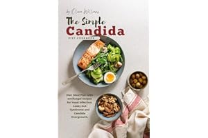 The Simple Candida Diet Cookbook: Diet Meal Plan with antifungal recipes for Yeast infection, Leaky Gut Syndrome and Candida 