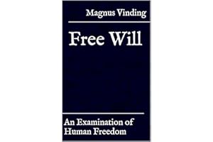 Free Will: An Examination of Human Freedom