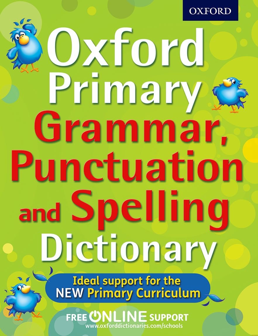 [- Oxford Primary Grammar, Punctuation and Spelling Dictionary (Oxford Dictionary) -]