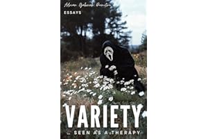 VARIETY … seen as a therapy : essays (ESSAYS - contradictory perceptions about love, philosophy, spirituality, motivation ...