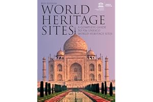 World Heritage Sites: A Complete Guide to 936 UNESCO World Heritage Sites
