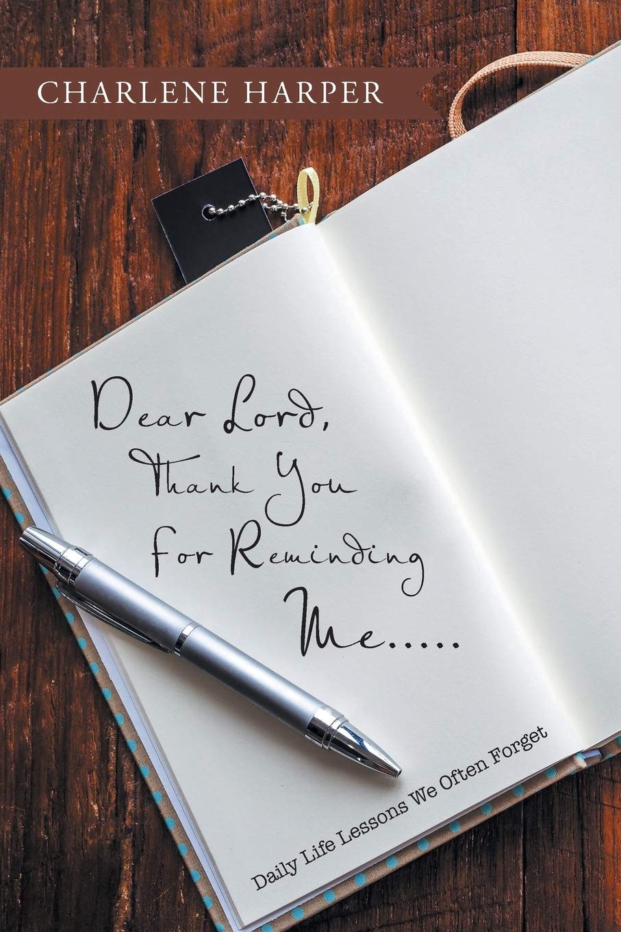 Dear Lord Thank You For Reminding Me Daily Life Lessons We Often Forget Harper Charlene Amazon Com Books