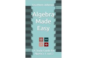 Algebra Made Easy: A Study Guide for Algebra 1 and 2