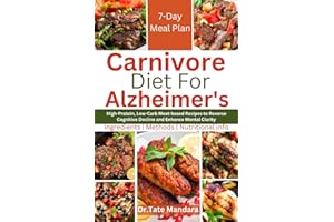 Carnivore Diet For Alzheimer's: High-Protein, Low-Carb Meat-based Recipes to Reverse Cognitive Decline and Enhance Mental Cla