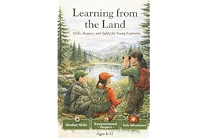 Learning from the Land: Skills, Respect and Safety for Young Explorers