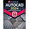 Autodesk Autocad 2024 Guide for Beginners: Mastering Digital Drafting: A Comprehensive Guide to AutoCAD 2024 | From Basic to Advanced Techniques