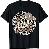 Funny Skull Skeleton Retro Humor Somebody's Feral Child T-Shirt