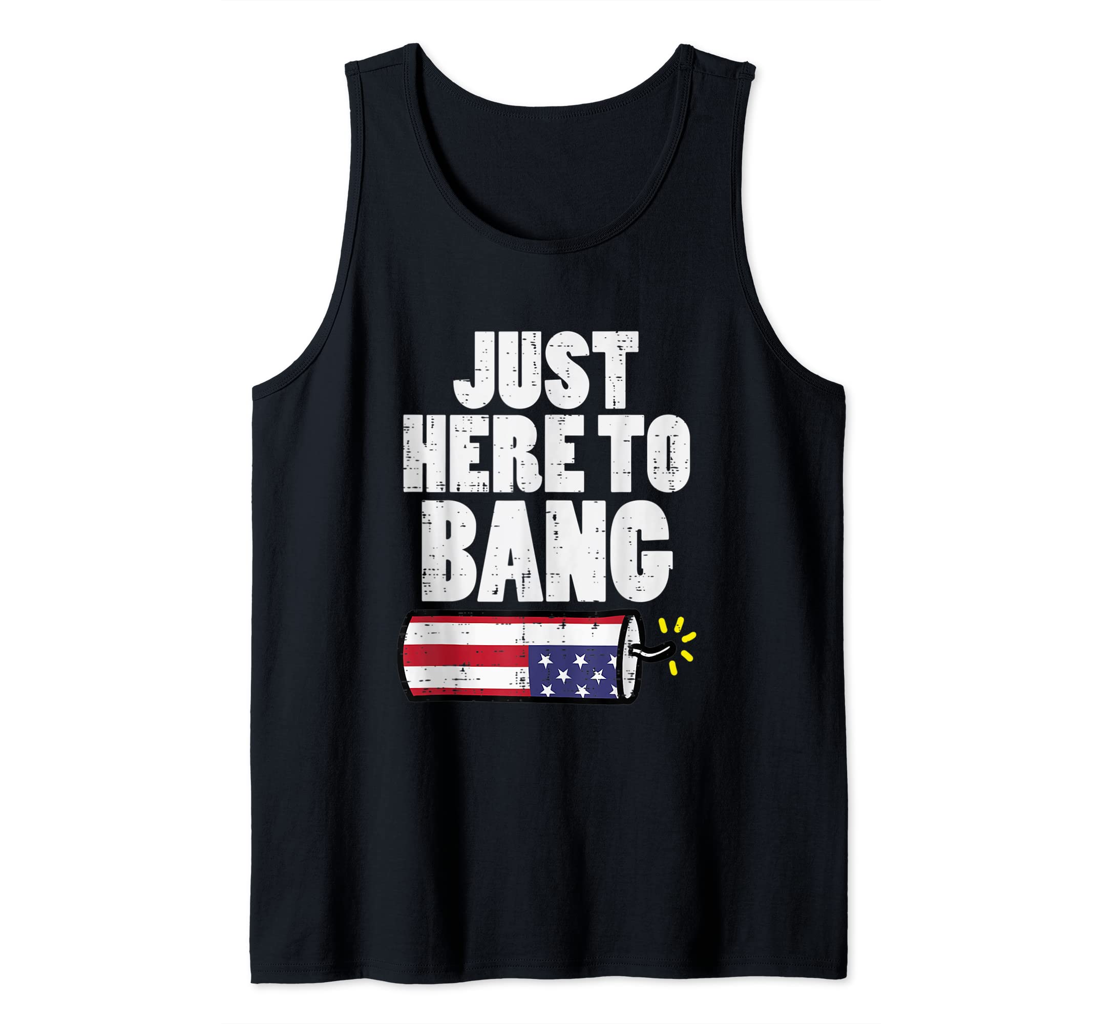 Photo 1 of ***SIMILAR PRODUCT***
Just Here To Bang Fireworks Fun Fourth 4th Of July Men Women Tank Top